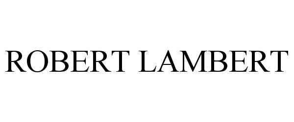Trademark Logo ROBERT LAMBERT