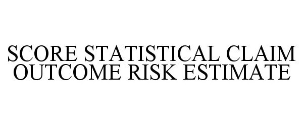  SCORE STATISTICAL CLAIM OUTCOME RISK ESTIMATE