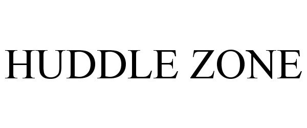 Trademark Logo HUDDLE ZONE