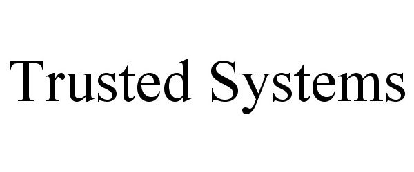 Trademark Logo TRUSTED SYSTEMS