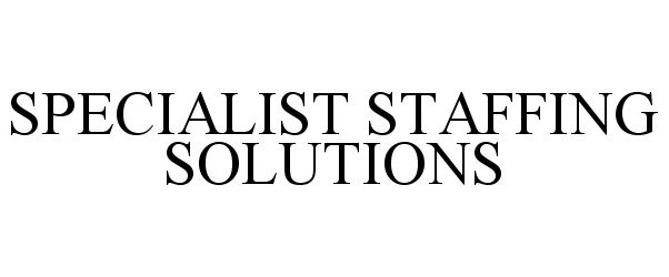 Trademark Logo SPECIALIST STAFFING SOLUTIONS