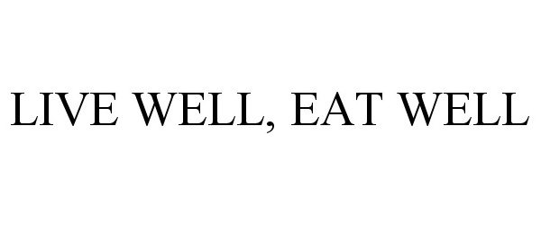  LIVE WELL, EAT WELL