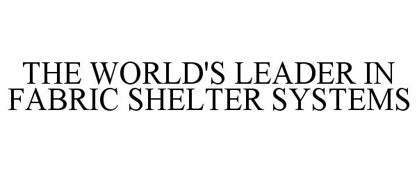  THE WORLD'S LEADER IN FABRIC SHELTER SYSTEMS
