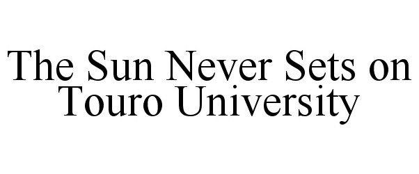 Trademark Logo THE SUN NEVER SETS ON TOURO UNIVERSITY