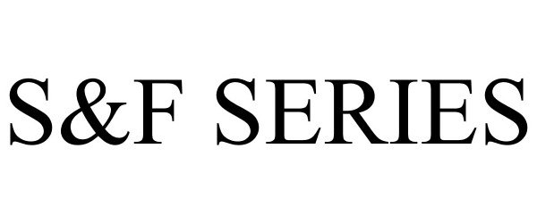 Trademark Logo S&amp;F SERIES