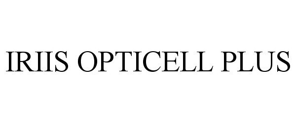 Trademark Logo IRIIS OPTICELL PLUS