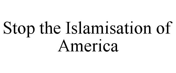 STOP THE ISLAMISATION OF AMERICA