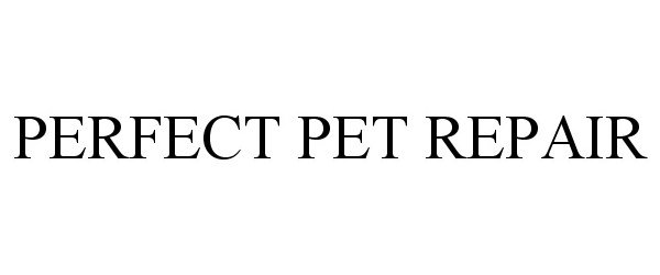 Trademark Logo PERFECT PET REPAIR