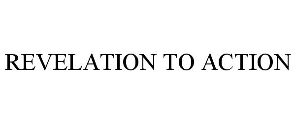 Trademark Logo REVELATION TO ACTION