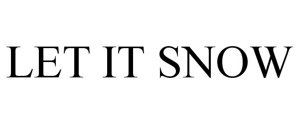 Trademark Logo LET IT SNOW