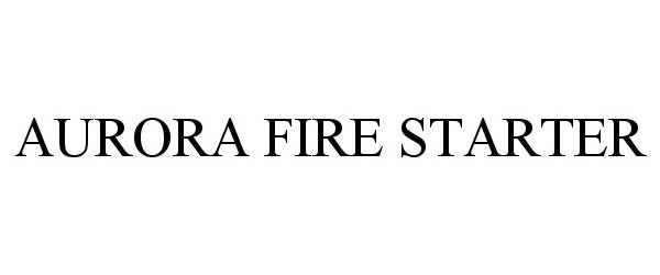  AURORA FIRE STARTER