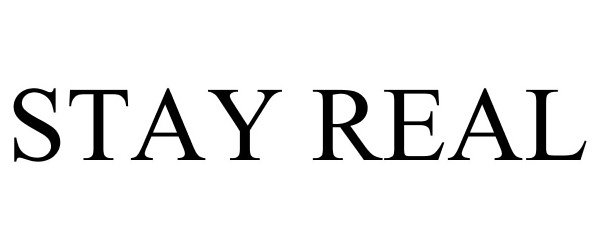 Trademark Logo STAY REAL