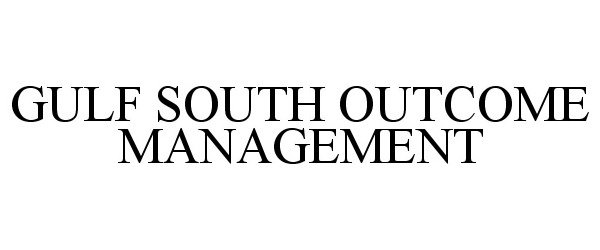  GULF SOUTH OUTCOME MANAGEMENT