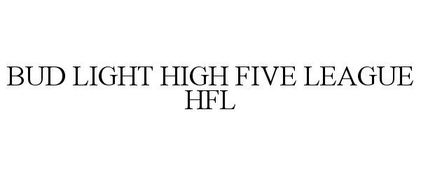 Trademark Logo BUD LIGHT HIGH FIVE LEAGUE HFL