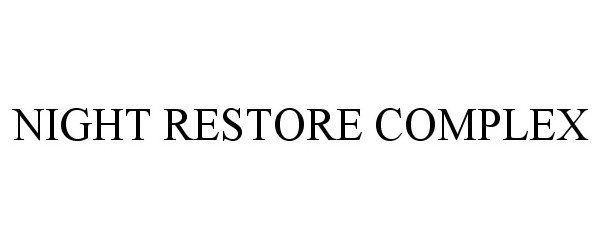 Trademark Logo NIGHT RESTORE COMPLEX