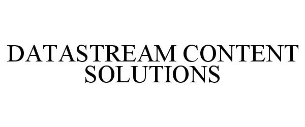  DATASTREAM CONTENT SOLUTIONS