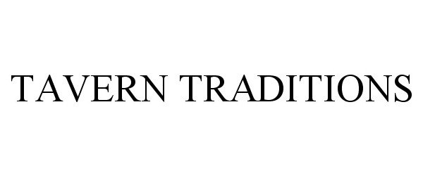 Trademark Logo TAVERN TRADITIONS