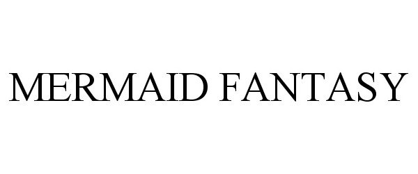 Trademark Logo MERMAID FANTASY