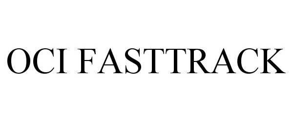 Trademark Logo OCI FASTTRACK