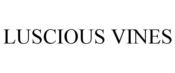 Trademark Logo LUSCIOUS VINES