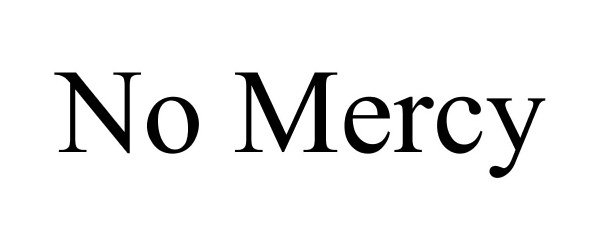 Trademark Logo NO MERCY