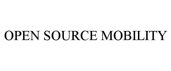 Trademark Logo OPEN SOURCE MOBILITY