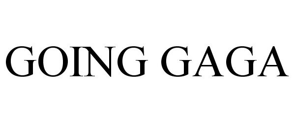 Trademark Logo GOING GAGA