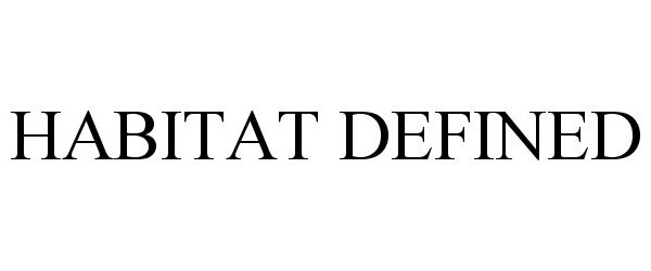 Trademark Logo HABITAT DEFINED