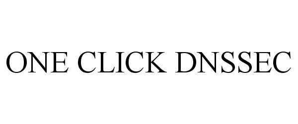 Trademark Logo ONE CLICK DNSSEC