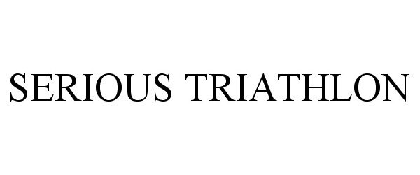 Trademark Logo SERIOUS TRIATHLON