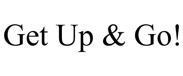 GET UP &amp; GO!