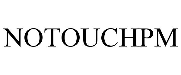 Trademark Logo NOTOUCHPM