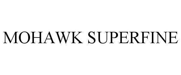  MOHAWK SUPERFINE