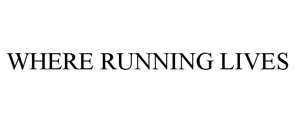  WHERE RUNNING LIVES