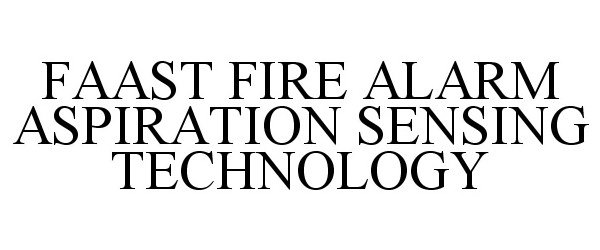 Trademark Logo FAAST FIRE ALARM ASPIRATION SENSING TECHNOLOGY