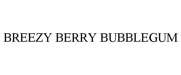 Trademark Logo BREEZY BERRY BUBBLEGUM