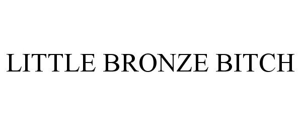Trademark Logo LITTLE BRONZE BITCH