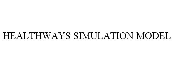 Trademark Logo HEALTHWAYS SIMULATION MODEL