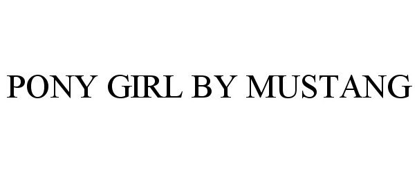 Trademark Logo PONY GIRL BY MUSTANG