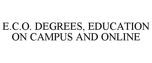 Trademark Logo E.C.O. DEGREES, EDUCATION ON CAMPUS AND ONLINE