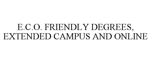 E.C.O. FRIENDLY DEGREES, EXTENDED CAMPUS AND ONLINE