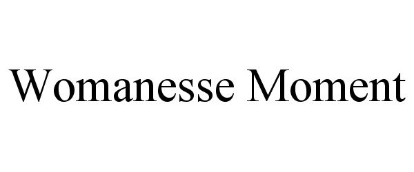 Trademark Logo WOMANESSE MOMENT