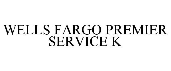  WELLS FARGO PREMIER SERVICE K