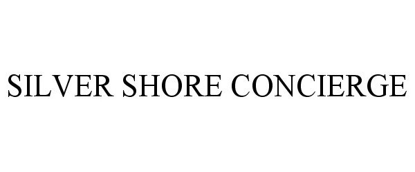 Trademark Logo SILVER SHORE CONCIERGE
