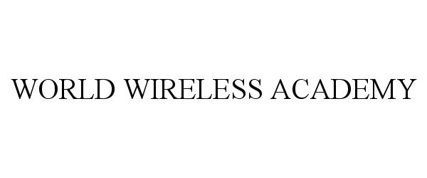 Trademark Logo WORLD WIRELESS ACADEMY