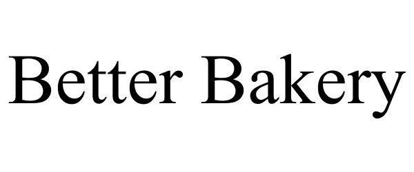  BETTER BAKERY