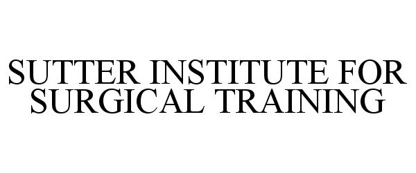  SUTTER INSTITUTE FOR SURGICAL TRAINING