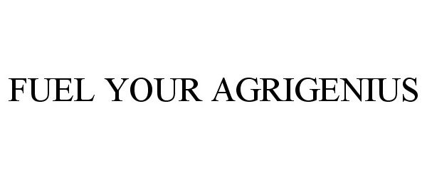  FUEL YOUR AGRIGENIUS