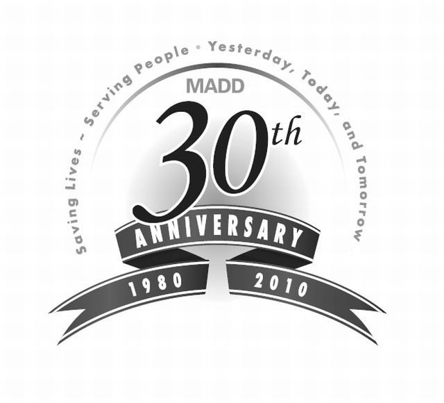 Trademark Logo SAVING LIVES. SERVING PEOPLE. YESTERDAY, TODAY, AND TOMORROW MADD 30TH ANNIVERSARY 1980 2010