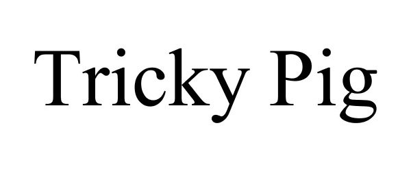 Trademark Logo TRICKY PIG